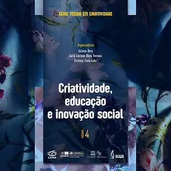 Criatividade, educação e inovação social. Série Tecido em Criatividade - Volume 4