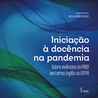 Iniciação à docência na pandemia: sobre vivências no PIBID em Letras Inglês na UTFPR