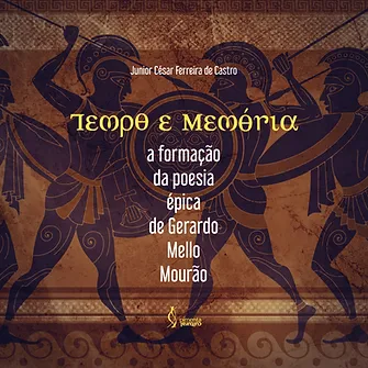 Time and Memory: the formation of Gerardo Mello Mourão's epic poetry