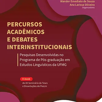 Percursos acadêmicos e debates interinstitucionais: pesquisas desenvolvidas no Programa de Pós-graduação em Estudos Linguísticos da UFMG