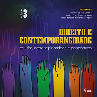 Direito e contemporaneidade: estudos, interdisciplinaridade e perspectivas. Volume 3