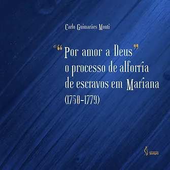 “For the love of God” the process of manumission of slaves in Mariana (1750-1779)