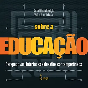 Sobre a educação: perspectivas, interfaces e desafios contemporâneos