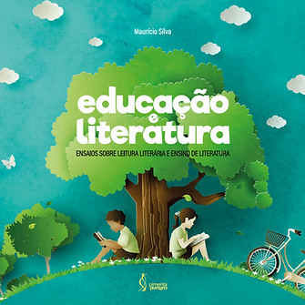 Educação e literatura: ensaios sobre leitura literária e ensino de literatura