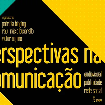 Perspectivas na comunicação: audiovisual, publicidade e rede social