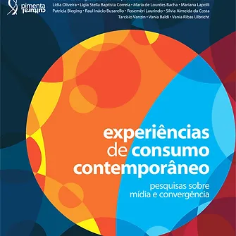 Experiências de consumo contemporâneo: ​pesquisas sobre mídia e convergência
