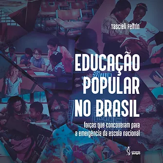 Educação popular no Brasil: forças que concorreram para a emergência da escola nacional