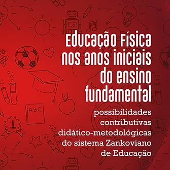 Physical education in the early years of elementary school: didactic-methodological possibilities of the Zankovian system of education
