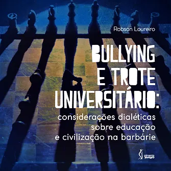 Bullying e trote universitário: considerações dialéticas sobre educação e civilização na barbárie