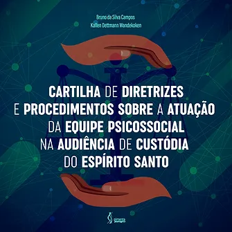 Booklet of guidelines and procedures on the work of the psychosocial team in custody hearings in Espírito Santo