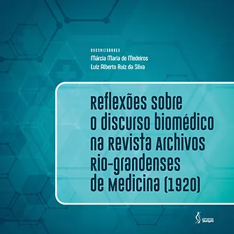 Reflexões sobre o discurso biomédico na Revista Archivos Rio-Grandenses de Medicina (1920)