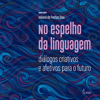 In the mirror of language: creative and affective dialogues for the future