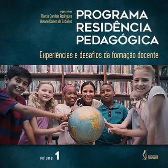Programa Residência Pedagógica: Experiências e Desafios da Profissão Docente Volume 1